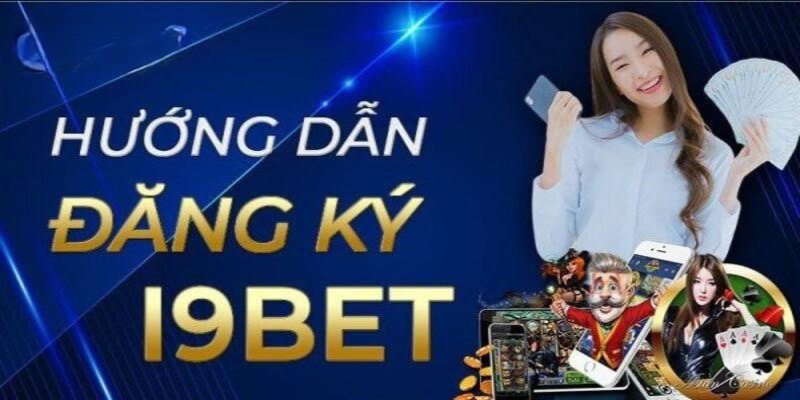 Cách thức đăng ký i9bet an toàn và chính xác nhất 