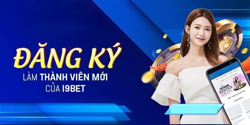 Ưu đãi ngập tràn dành cho hội viên mới của nhà cái i9bet