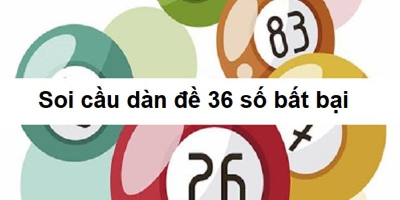 Cách dùng dàn 36 bất bại